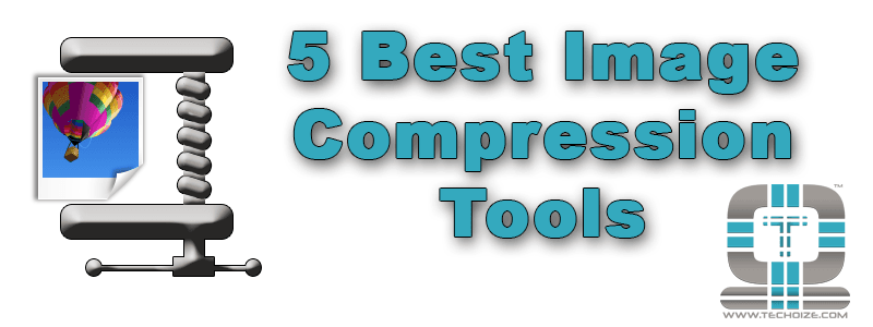 5 Best Image Compression Tools Techoize 5 Best Image Compression Tools Techoize
